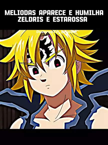 meliodas vs zeldris e estarossa