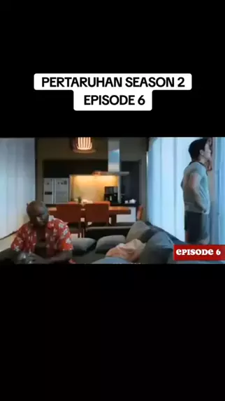 pertaruhan season 2 episode 6 Discover pertaruhan season 2 episode 6 Discover